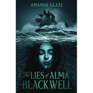 The Lies of Alma Blackwell -- Amanda Glaze